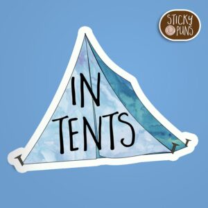camping pun sticker - tent with the pun "in tents" written on it