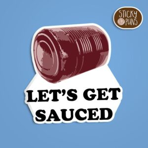 A pun sticker with the phrase 'Let's Get SAUCED' written on a can of cranberry sauce.