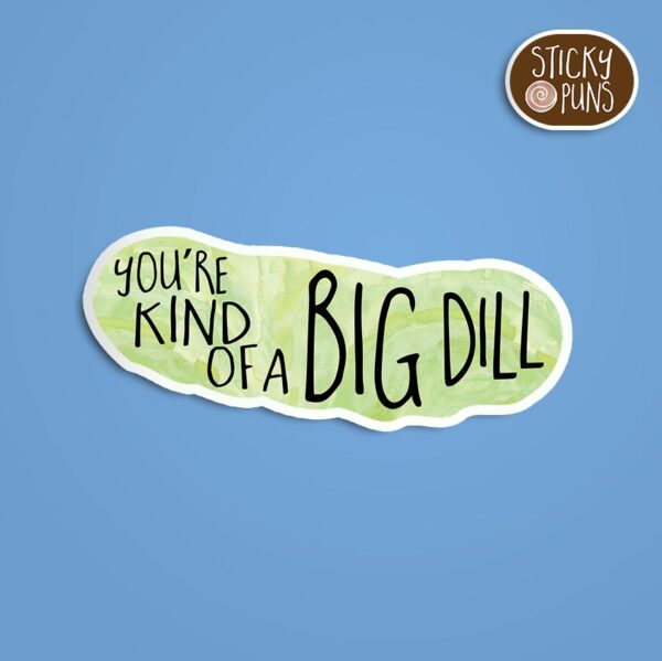 A pun sticker with the phrase 'You're kind of a big DILL' written on a horizontal pickle, perfect for pickleball enthusiasts and pickle lovers. Sticker is on a blue background with a sticky puns logo in the top right corner.