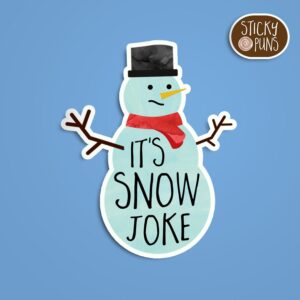A pun sticker with the phrase 'It's SNOW Joke' written on a snowman. Sticker is on a blue background with a sticky puns logo in the top right corner.