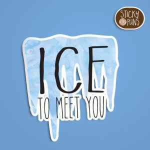 A pun sticker with the phrase 'ICE to meet you' written on a sheet of ice. Sticker is on a blue background with a sticky puns logo in the top right corner.