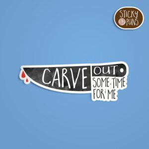 A pun sticker with the phrase 'Carve out some time for me.  Sticker is on a blue background with a sticky puns logo in the top right corner.