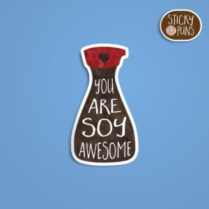 A pun sticker with the phrase 'You are soy awesome' written on a bottle of soy sauce.  Sticker is on a blue background with a sticky puns logo in the top right corner.