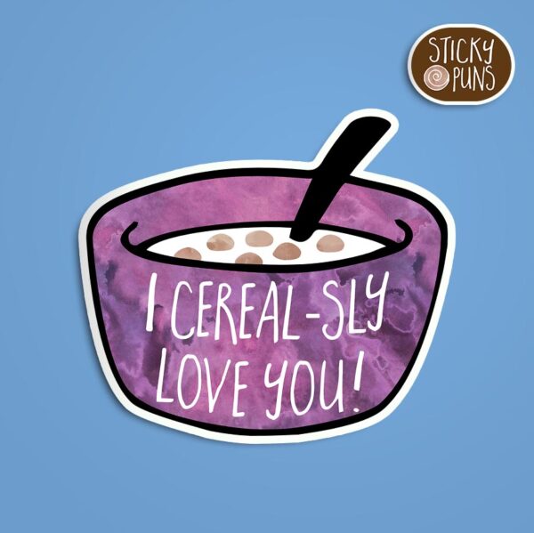 A pun sticker with the phrase 'I cerealsly love you' written on a bowl of cereal.  Sticker is on a blue background with a sticky puns logo in the top right corner.