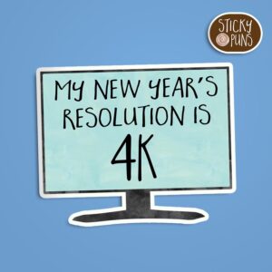 A pun sticker on a blue background with a sticky puns logo in the corner. The sticker reads 'My New Year's Resolution is 4K' on a monitor. Sticker is on a blue background with a sticky puns logo in the top right corner.