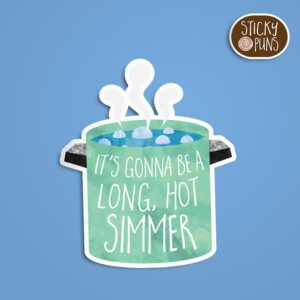 A pun sticker with the phrase 'It's gonna be a long, hot simmer' written on a pot of boiling water. Sticker is on a blue background with a sticky puns logo in the top right corner.