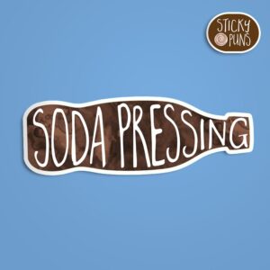 A pun sticker with the phrase 'Soda Pressing. Sticker is on a blue background with a sticky puns logo in the top right corner.