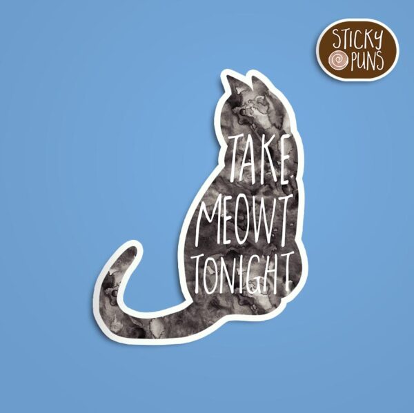 A pun sticker with the phrase 'Take MEOWT tonight' featuring a cute cat. Sticker is on a blue background with a sticky puns logo in the top right corner.