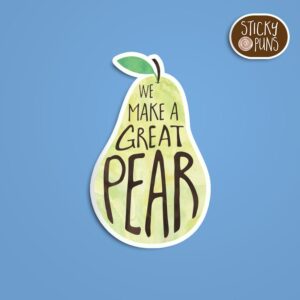 A cute pun sticker featuring a single pear with the phrase 'We make a great pear' written on it. Sticker is on a blue background with a sticky puns logo in the top right corner.