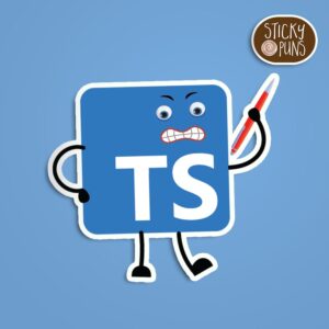 A humorous TypeScript pun sticker featuring the TypeScript logo personified with arms, legs, and a face, holding an angry red pen with a frown. Sticker is on a blue background with a sticky puns logo in the top right corner.