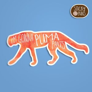 A pun sticker with the phrase 'I'm Gonna PUMA Pants!' featuring a puma Sticker is on a blue background with a sticky puns logo in the top right corner.