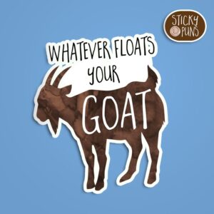 Whatever Floats Your Goat sticker with a brown goat silhouette and playful font, featuring the phrase floats your goat in bold white text