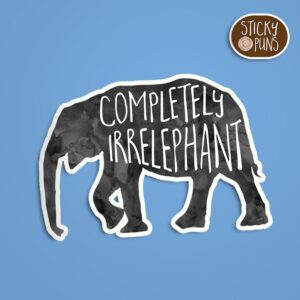 A pun sticker with the phrase 'Completely irrelephant' featuring a whimsical elephant. Sticker is on a blue background with a sticky puns logo in the top right corner.