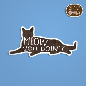 A pun sticker with the phrase 'MEOW you doin?' featuring a cat. Sticker is on a blue background with a sticky puns logo in the top right corner.