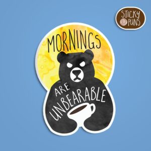 Bear with coffee sticker - Mornings Are Unbearable - Grumpy black bear holding coffee cup with yellow sunrise background