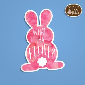 A pun sticker with the phrase 'what tha fluff' featuring a pink bunny. Sticker is on a blue background with a sticky puns logo in the top right corner.