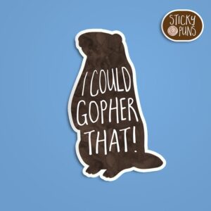 I Could Gopher That sticker featuring a cute gopher popping out of a hole with playful text, perfect for fans of funny gopher puns