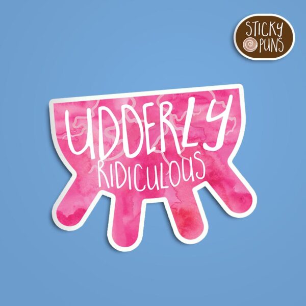 A pun sticker with the phrase 'udderly ridiculous' written on cow udders. Sticker is on a blue background with a sticky puns logo in the top right corner.