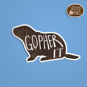 A pun sticker with the phrase 'gopher it' written on a gopher sticker. Sticker is on a blue background with a sticky puns logo in the top right corner.