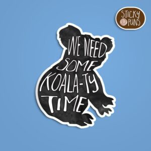 A pun sticker with the phrase 'We need some KOALATY time' featuring a koala. Sticker is on a blue background with a sticky puns logo in the top right corner.