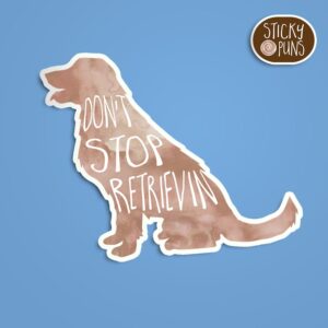 A pun sticker with the phrase 'Don't stop retrievin' written on a golden retriever. Sticker is on a blue background with a sticky puns logo in the top right corner.