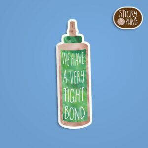 A pun sticker with the phrase 'We Have a Very Tight Bond,' perfect gift for woodworkers.  Sticker is on a blue background with a sticky puns logo in the top right corner.
