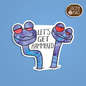 A pun sticker with the phrase 'Let's get HAMMERED' written between a couple of wood nails in a tipsy, drunk appearance. Sticker is on a blue background with a sticky puns logo in the top right corner.