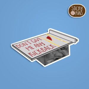 A pun sticker with the phrase 'Don't give me any KICKBACK' written on a table saw. Sticker is on a blue background with a sticky puns logo in the top right corner.