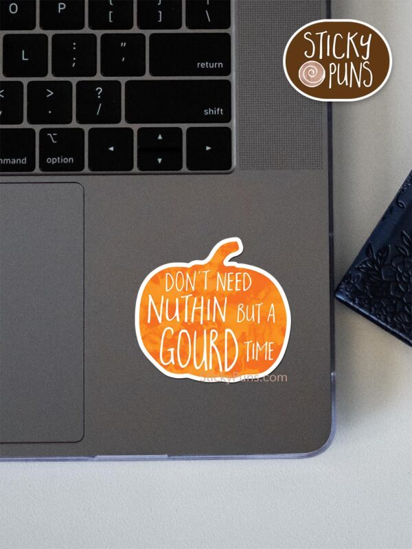 Don't need nothing but a GOURD time - funny pumpkin pun sticker shown stuck on a laptop
