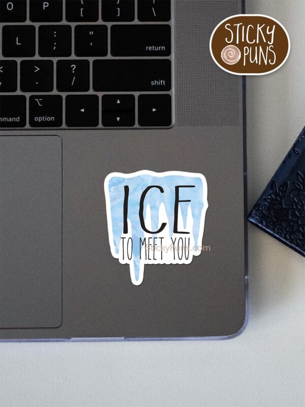 ICE to meet you pun sticker shown stuck on a laptop