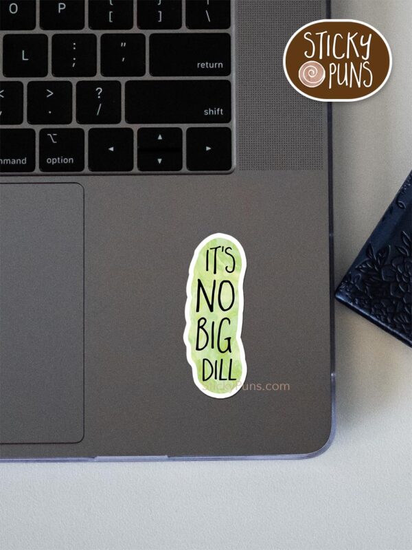 It's No Big DILL pun sticker shown stuck on a laptop