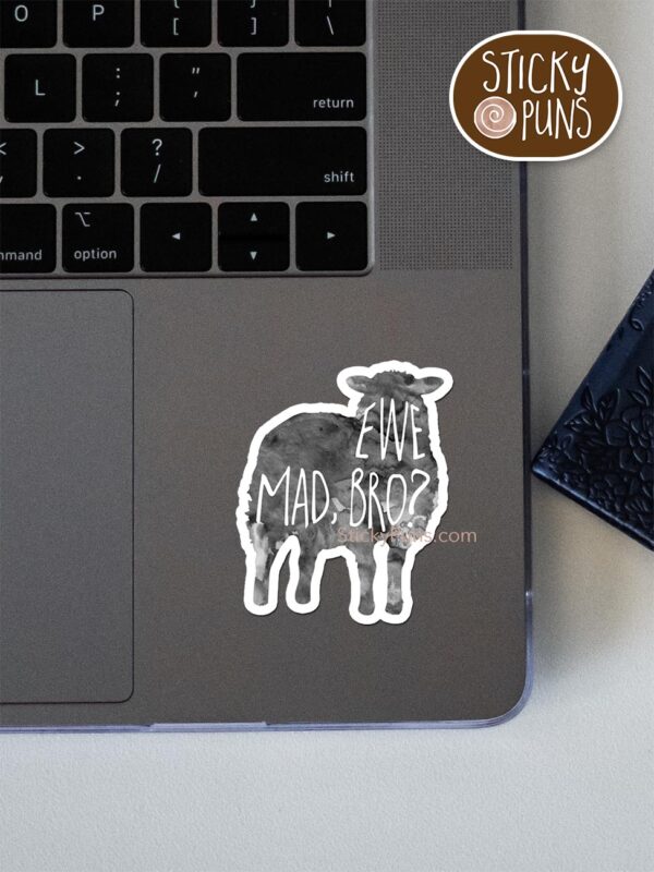 EWE mad, bro pun sticker shown stuck on a laptop