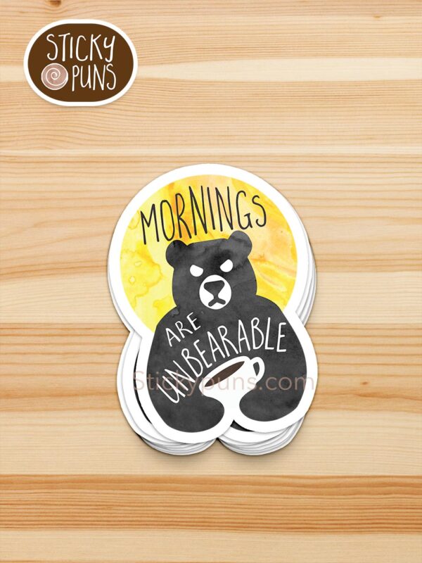 stack of Mornings are unBEARable pun stickers