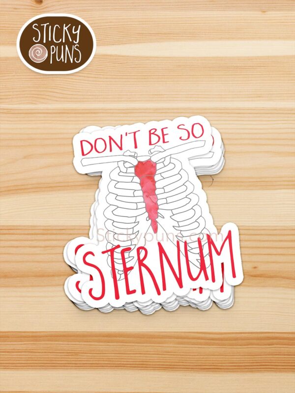 stack of Don't be so STERNUM pun stickers