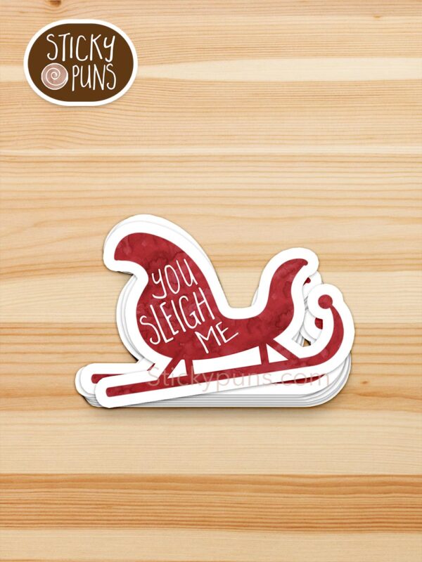 stack of You SLEIGH Me pun stickers