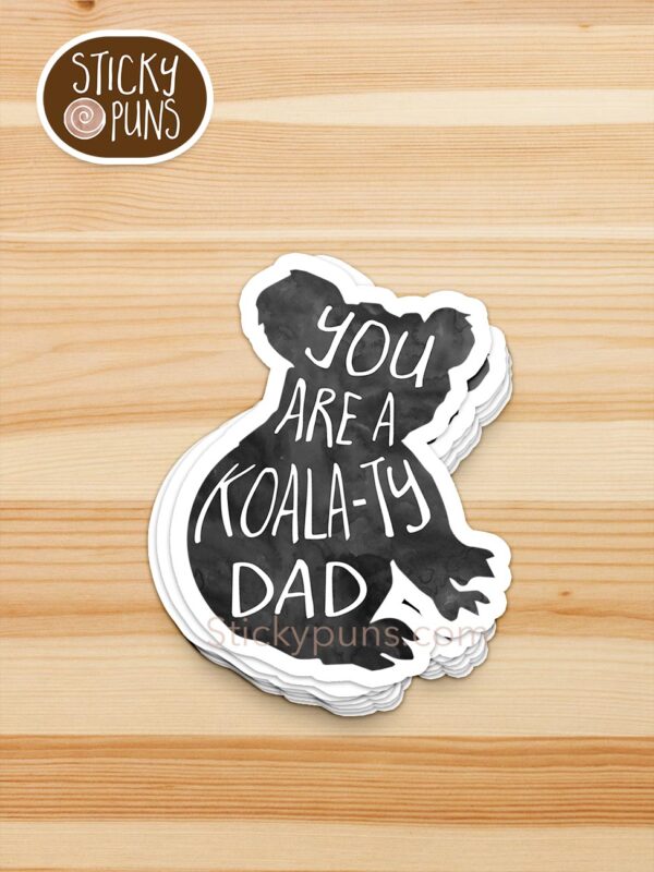 stack of You are a KOALATY dad pun stickers