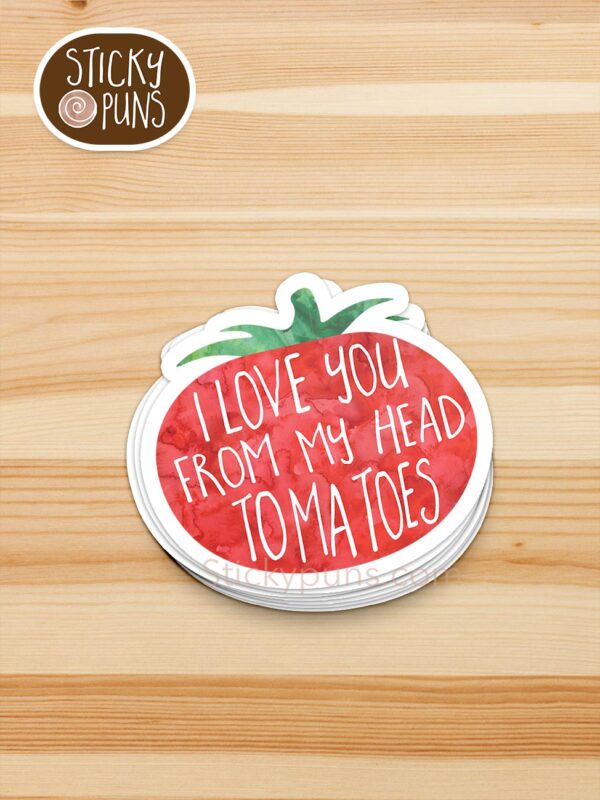stack of I love you from my head TOMATOES pun stickers