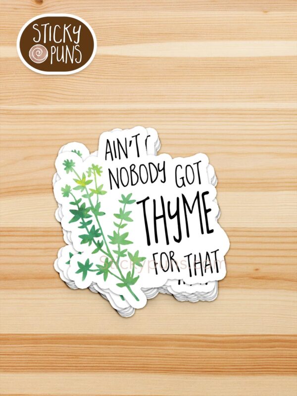 stack of Ain't Nobody Got THYME for That pun stickers