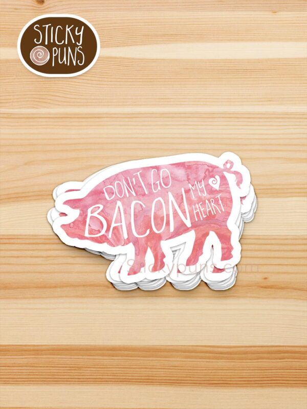 stack of don't go bacon my heart pun stickers