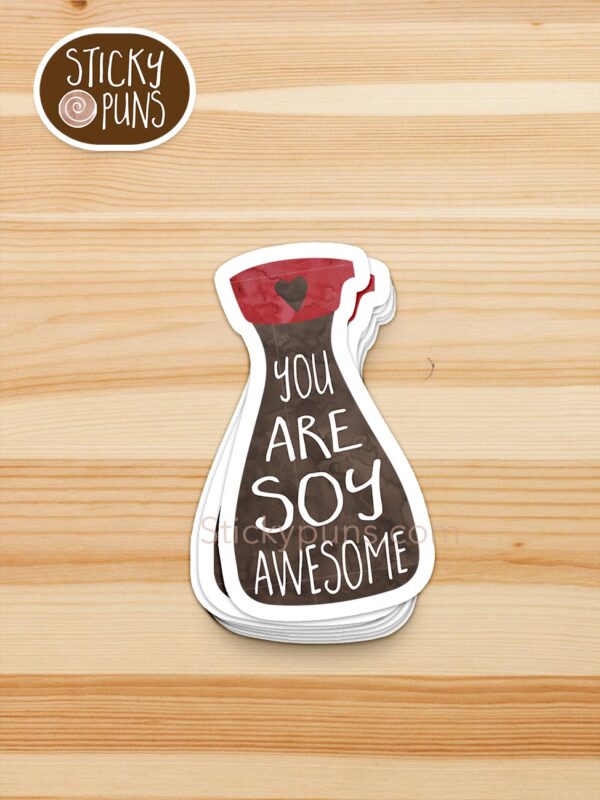 stack of you are soy awesome pun stickers