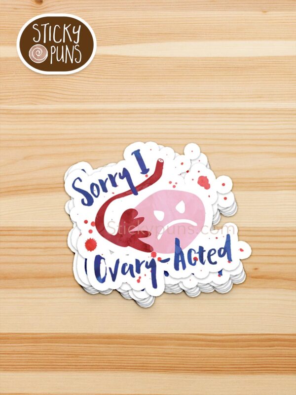 stack of sorry I ovary acted pun stickers