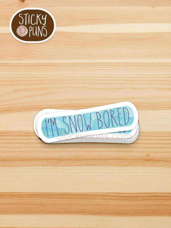 stack of I'm SNOW bored pun stickers