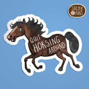 funny horse pun sticker - quit horsing around