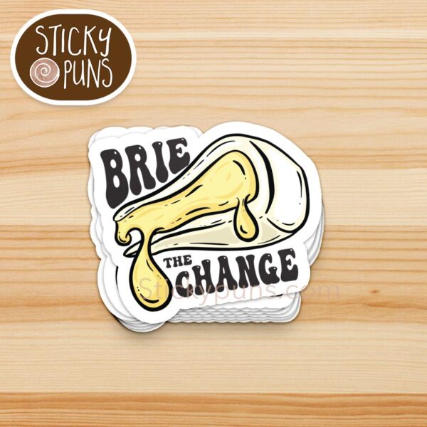 motivational cheese pun sticker with Brie the Change text