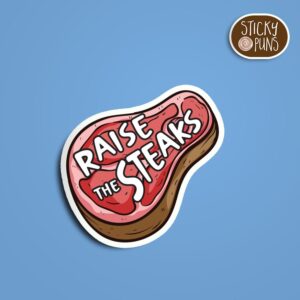 Steak Pun Sticker - Raise the Steaks