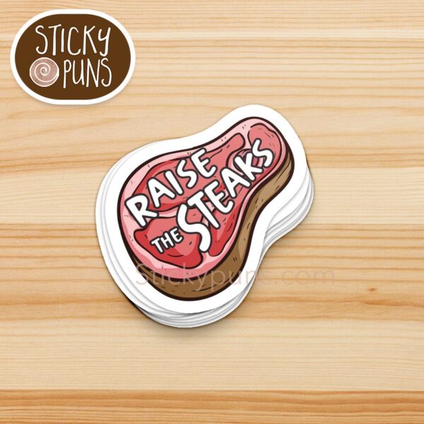 Raise the Steaks Pun Sticker